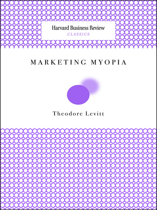 Title details for Marketing Myopia by Theodore Levitt - Wait list
